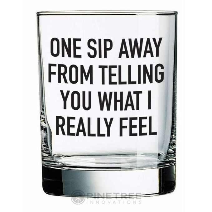 One Sip Away Whiskey Glass