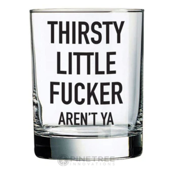 Thirsty Little F'er Whiskey Glass