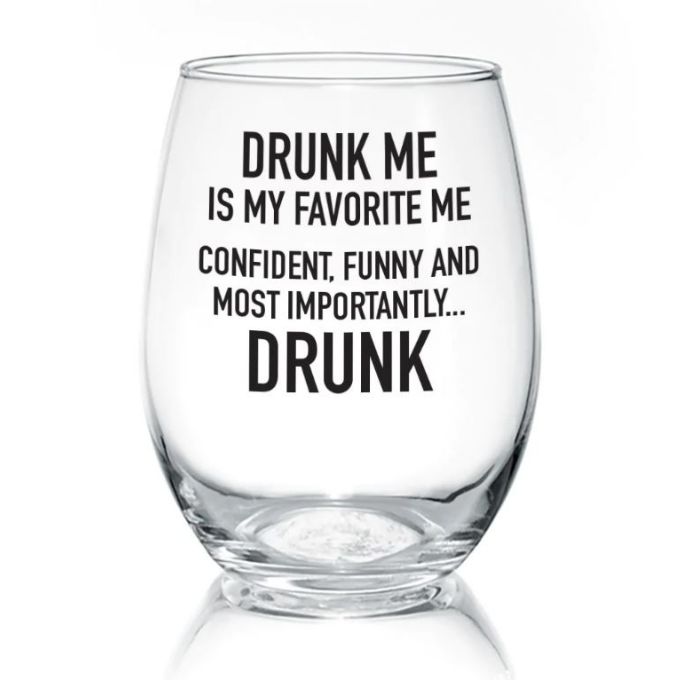 Drunk Me is My Favorite Me Wine Glass