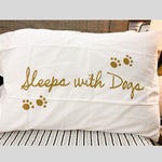 Sleeps with Dog Pillow Case