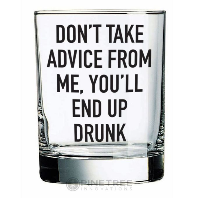 Don't Take Advice Whiskey Glass