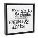 It's All Shits & Giggles Box Sign