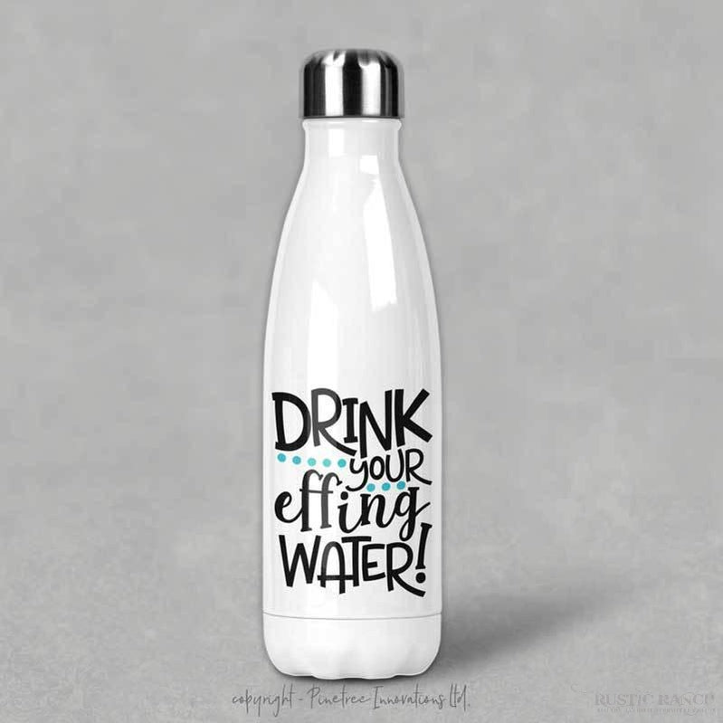 DRINK YOUR EFFING WATER BOTTLE-Rustic Ranch