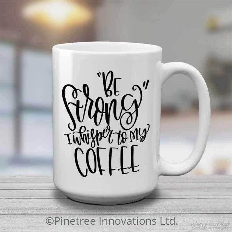 Be Strong Coffee Mug-Rustic Ranch