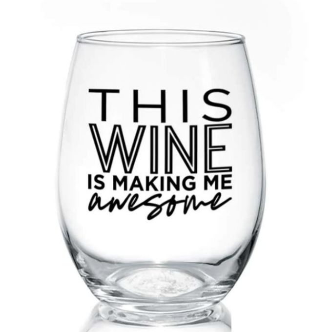 This Wine is Making Me Awesome Glass